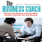 The Business Coach: Discover How Business Coaching Works and How It Benefits Your Own Business (Unabridged) audio book by Will Maddocks