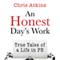 An Honest Day's Work: True Tales of a Life in PR (Unabridged) audio book by Chris Atkins