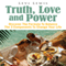 Truth, Love And Power: Discover The Formula To Balance The 3 Components To Change Your Life (Unabridged) audio book by Levi Lewis