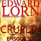 Cruelty (Episode Six) (Unabridged) audio book by Edward Lorn