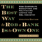 The Best Way to Rob a Bank Is to Own One: How Corporate Executives and Politicians Looted the S&L Industry (Unabridged) audio book by William K. Black