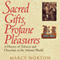 Sacred Gifts, Profane Pleasures: A History of Tobacco and Chocolate in the Atlantic World (Unabridged) audio book by Marcy Norton