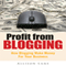 Profit From Blogging: How Blogging Make Money For Your Business (Unabridged) audio book by Allison Lane