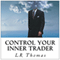 Control Your Inner Trader (Unabridged) audio book by L. R. Thomas