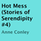 Hot Mess: Stories of Serendipity, Book 4 (Unabridged) audio book by Anne Conley