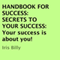 Handbook for Success: Secrets to Your Success (Unabridged) audio book by Iris Billy