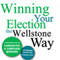 Winning Your Election the Wellstone Way: A Comprehensive Guide for Candidates and Campaign Workers (Unabridged) audio book by Jeff Blodgett, Bill Lofy, Ben Goldfarb, Erik Peterson, Sujata Tejwani