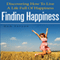 Finding Happiness: Discovering How to Live a Life Full of Happiness (Unabridged) audio book by Dan Taylor