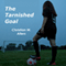 The Tarnished Goal (Unabridged) audio book by Christian W. Allers