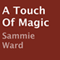 A Touch of Magic (Unabridged) audio book by Sammie Ward