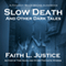 Slow Death and Other Dark Tales (Unabridged) audio book by Faith L. Justice