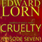 Cruelty: Episode Seven (Unabridged) audio book by Edward Lorn