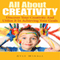 All About Creativity: Discover Your Creativity and Utilize It in Achieving Your Goals (Unabridged) audio book by Kyle Minall