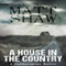 A House in the Country: A Tale of Psychological Horror (Unabridged) audio book by Matt Shaw