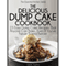 The Delicious Dump Cake Cookbook: 23 Easy Dump Cakes Recipes That Anyone Can Bake... Even If You've Never Baked Before: The Essential Kitchen Series, Book 6 (Unabridged) audio book by Sarah Sophia