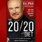 The 20/20 Diet: Turn Your Weight Loss Vision into Reality (Unabridged) audio book by Phil McGraw
