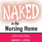 Naked in the Nursing Home: The Women's Guide to Paying for Long-Term Care without Going Broke (Unabridged) audio book by Harold L. Lustig