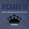 Richard III and the Ultimate Game for the Throne (Unabridged)