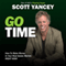 Go Time: How to Make Insane Money in Your Real Estate Market Right Now! (Unabridged) audio book by Scott Yancey