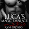 Luca's Magic Embrace: Immortals of New Orleans, Book 2 (Unabridged) audio book by Kym Grosso
