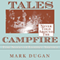 Tales Never Told Around the Campfire: True Stories of Frontier America (Unabridged) audio book by Mark Dugan