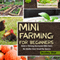 Mini Farming for Beginners: Build a Thriving Backyard Mini Farm, No Matter How Small the Space (Unabridged) audio book by Bradley Blair