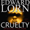 Cruelty (Episodes One - Five) (Unabridged) audio book by Edward Lorn