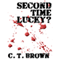 Second Time Lucky? (Unabridged) audio book by C T Brown