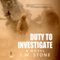 Duty to Investigate (Unabridged) audio book by J. W. Stone