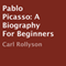 Pablo Picasso: A Biography for Beginners (Unabridged) audio book by Carl Rollyson