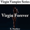 Virgin Forever: Virgin Vampire, Book 2 (Unabridged) audio book by K Matthew