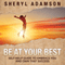 Be Your Best: Embrace and Own Your Success (Unabridged) audio book by Sheryl Adamson