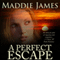 A Perfect Escape (Unabridged) audio book by Maddie James