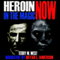 Heroin in the Magic Now (Unabridged) audio book by Terry M. West