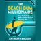 The Beach Bum Millionaire: How to Build a Million Dollar Business... the Lazy Way! (Unabridged) audio book by Anthony Khoury