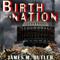 Birth of a Nation (Unabridged) audio book by James M. Butler