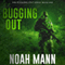 Bugging Out: The Bugging Out Series, Volume 1 (Unabridged) audio book by Noah Mann