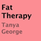 Fat Therapy (Unabridged) audio book by Tanya George