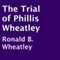 The Trial of Phillis Wheatley (Unabridged) audio book by Ronald B. Wheatley