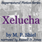 Xelucha: Supernatural Fiction Series (Unabridged) audio book by M. P. Shiel