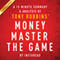 MONEY Master the Game by Tony Robbins - A 15-minute Summary & Analysis: 7 Simple Steps to Financial Freedom (Unabridged) audio book by Instaread