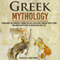 Greek Mythology: Learn About the Powerful Lessons You Can Learn from 3 Ancient Greek Titans and How to Apply Them to Modern Day Life (Unabridged)