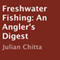 Freshwater Fishing: An Angler's Digest (Unabridged) audio book by Julian Chitta
