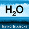 H2O (Unabridged) audio book by Irving Belateche