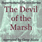 The Devil of the Marsh: Supernatural Fiction Series (Unabridged) audio book by H. B. Marriott Watson