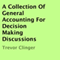 A Collection of General Accounting for Decision Making Discussions (Unabridged)