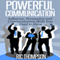 Powerful Communication: Influence, Persuasion and Communication Skills You Need to Have (Unabridged) audio book by Ric Thompson