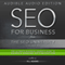 SEO for Business: The Ultimate Business-Owner's Guide to Search Engine Optimization: SEO University, Book 3 (Unabridged) audio book by R.L. Adams