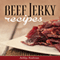 Beef Jerky Recipes: Homemade Beef Jerky, Turkey Jerky, Buffalo Jerky, Fish Jerky, and Venison Jerky Recipes (Unabridged) audio book by Ashley Andrews