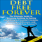 Debt Free Forever [2nd Edition]: The Ultimate Guide to 